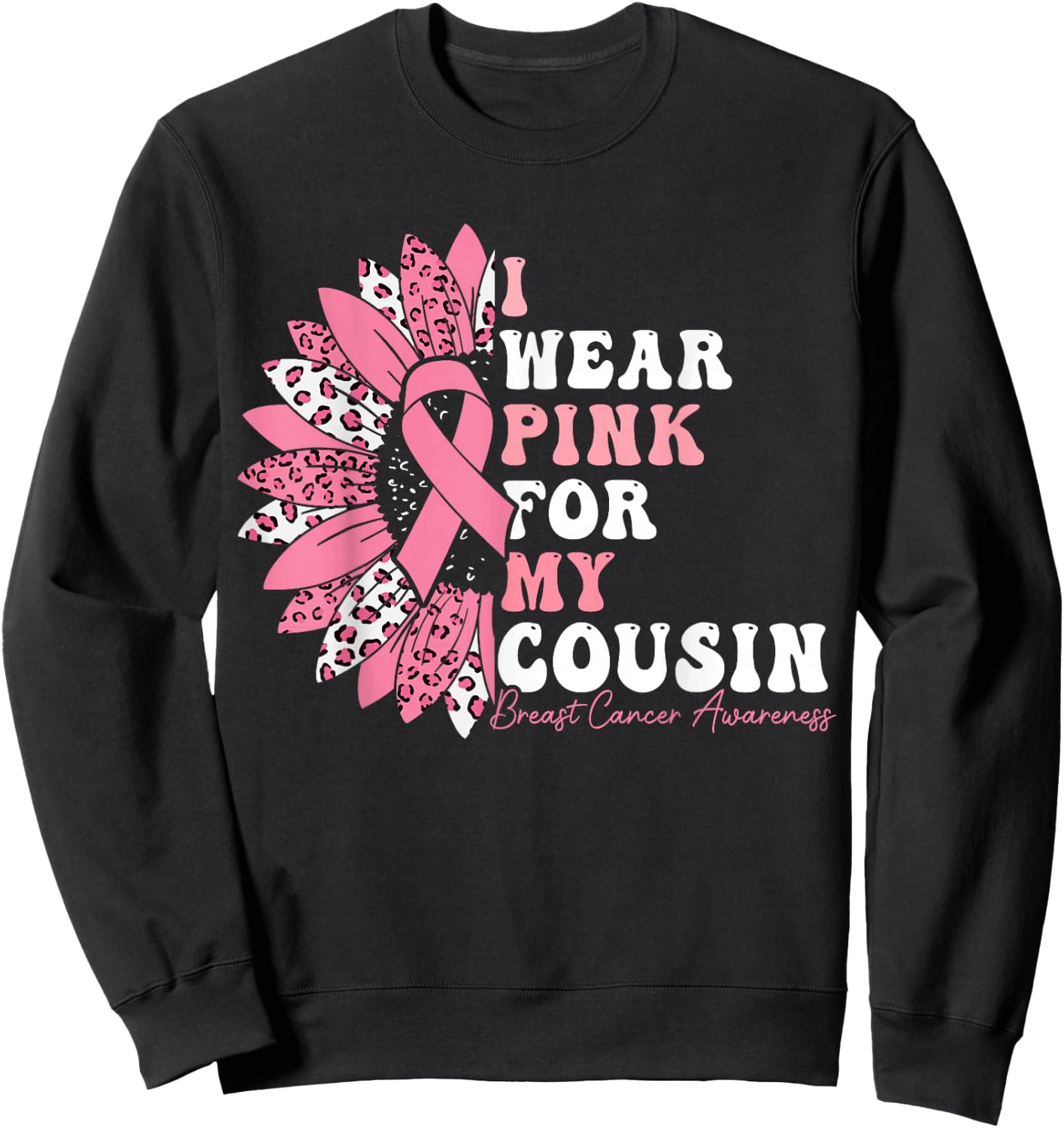 I Wear Pink For My Cousin Breast Cancer Warrior Pink Ribbon Sweatshirt - Sweatshirt | Black