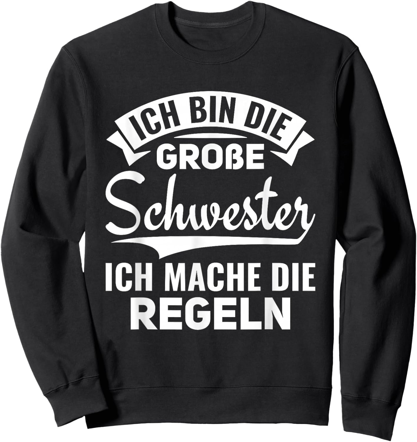 Ich mache die Regeln Ich bin die große Schwester Sweatshirt - Sweatshirt | Black