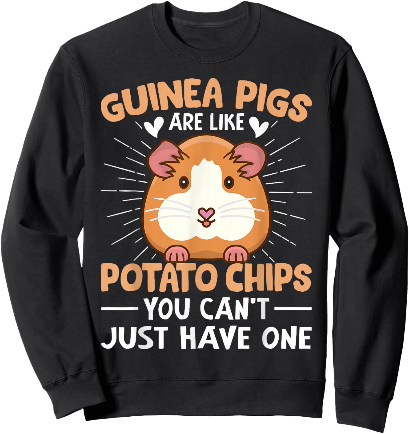 Guinea Pigs Are Like Potato Chips You Can't Just Have One Sweatshirt - Sweatshirt | Black