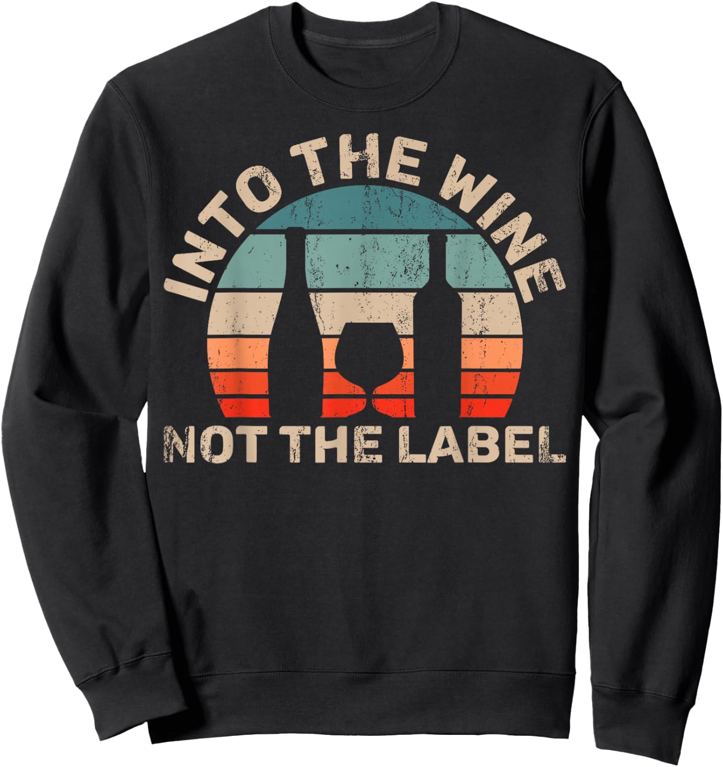 Wine Not The Label Wine Lover Into The Wine Not The Label Sweatshirt - Sweatshirt | Black