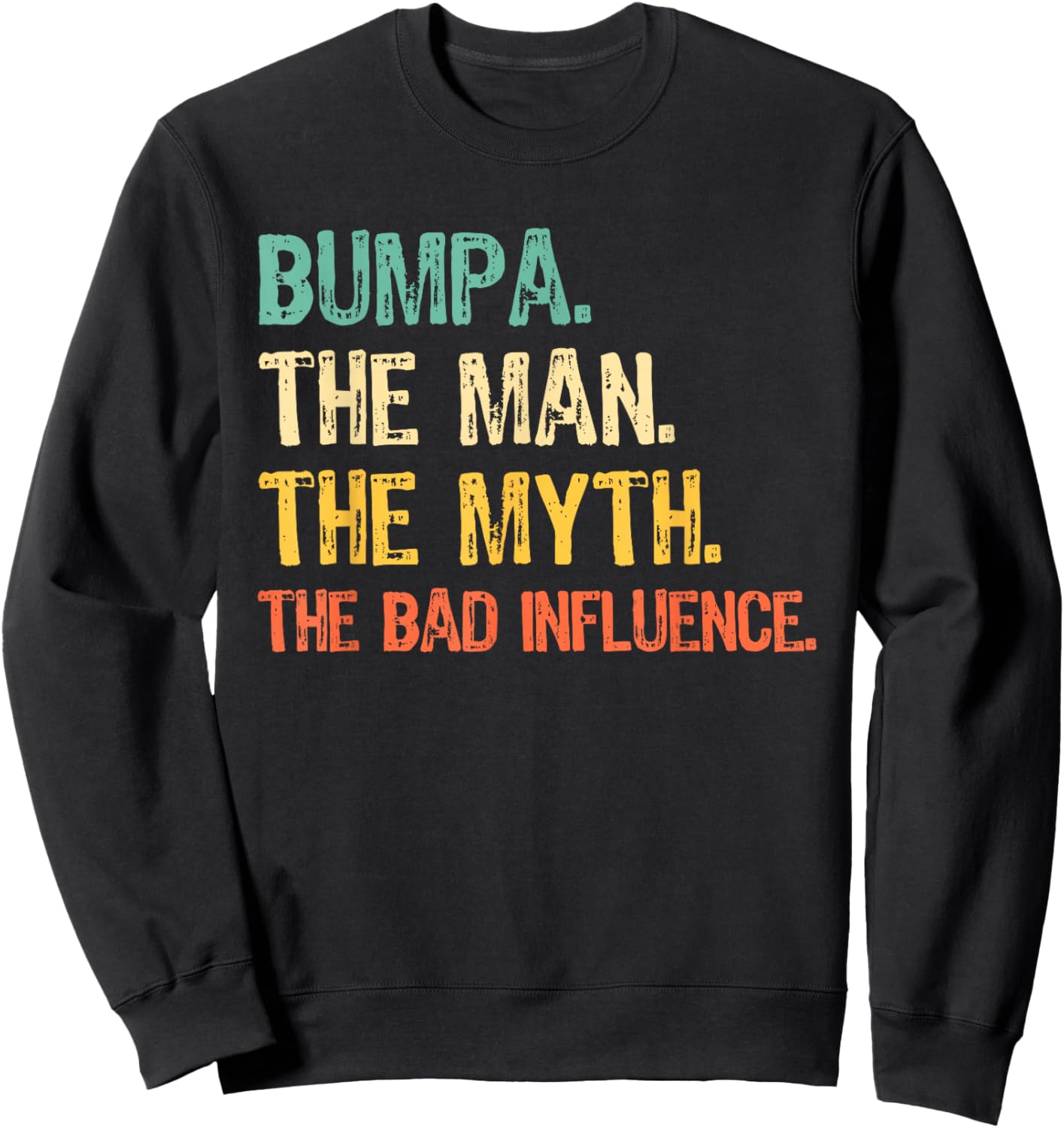 Bumpa The Man The Myth The Bad Influence Funny Retro Sweatshirt - Sweatshirt | Black