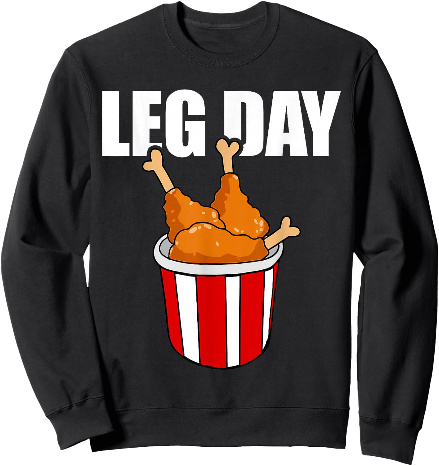 Leg Day Funny Chicken Legs Gym Fitness Joke Men and Women Sweatshirt - Sweatshirt | Black