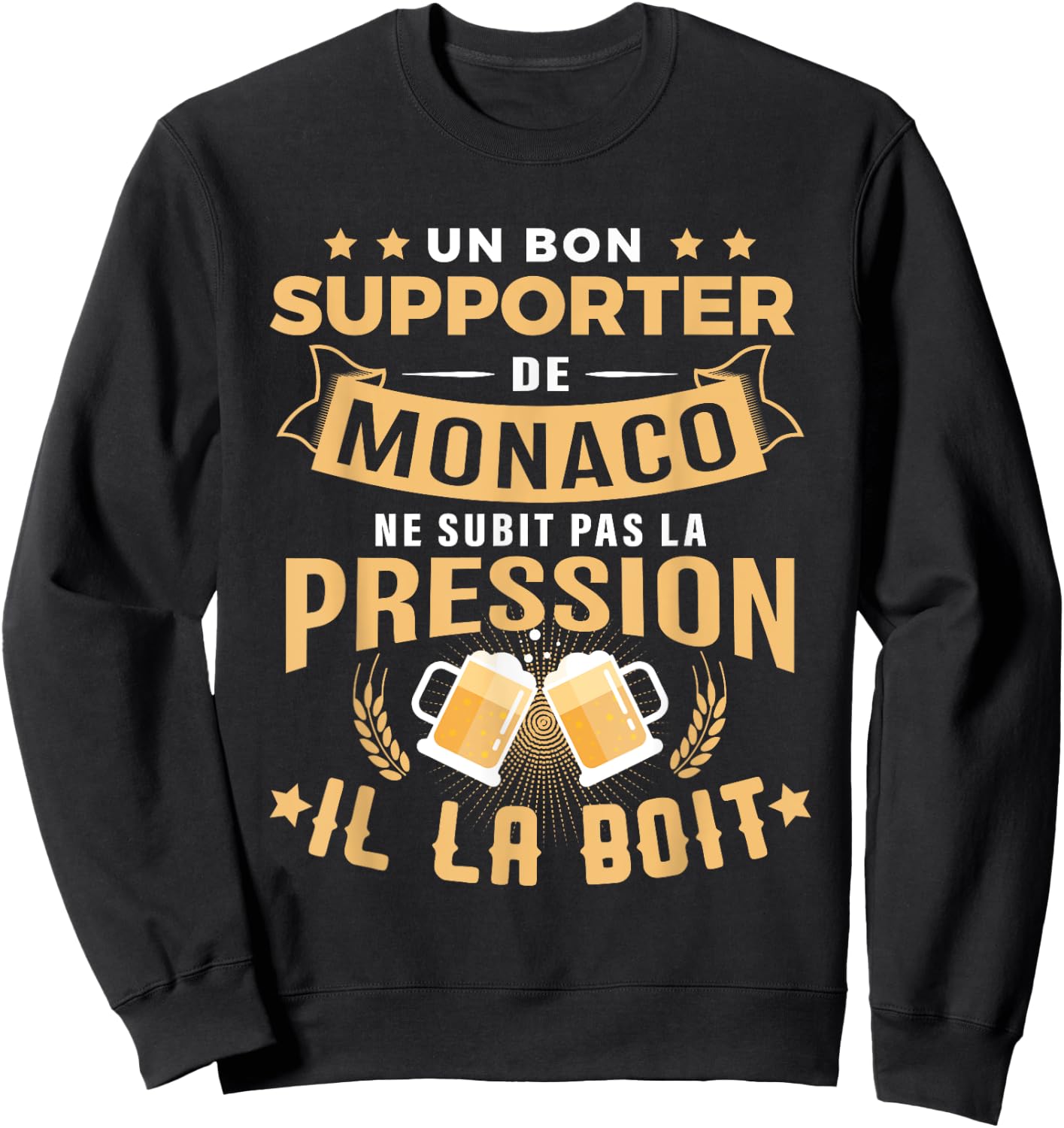 Bon Supporter de Monaco drinks pressure humour Monaco , Black, S Sweatshirt - Sweatshirt | Black