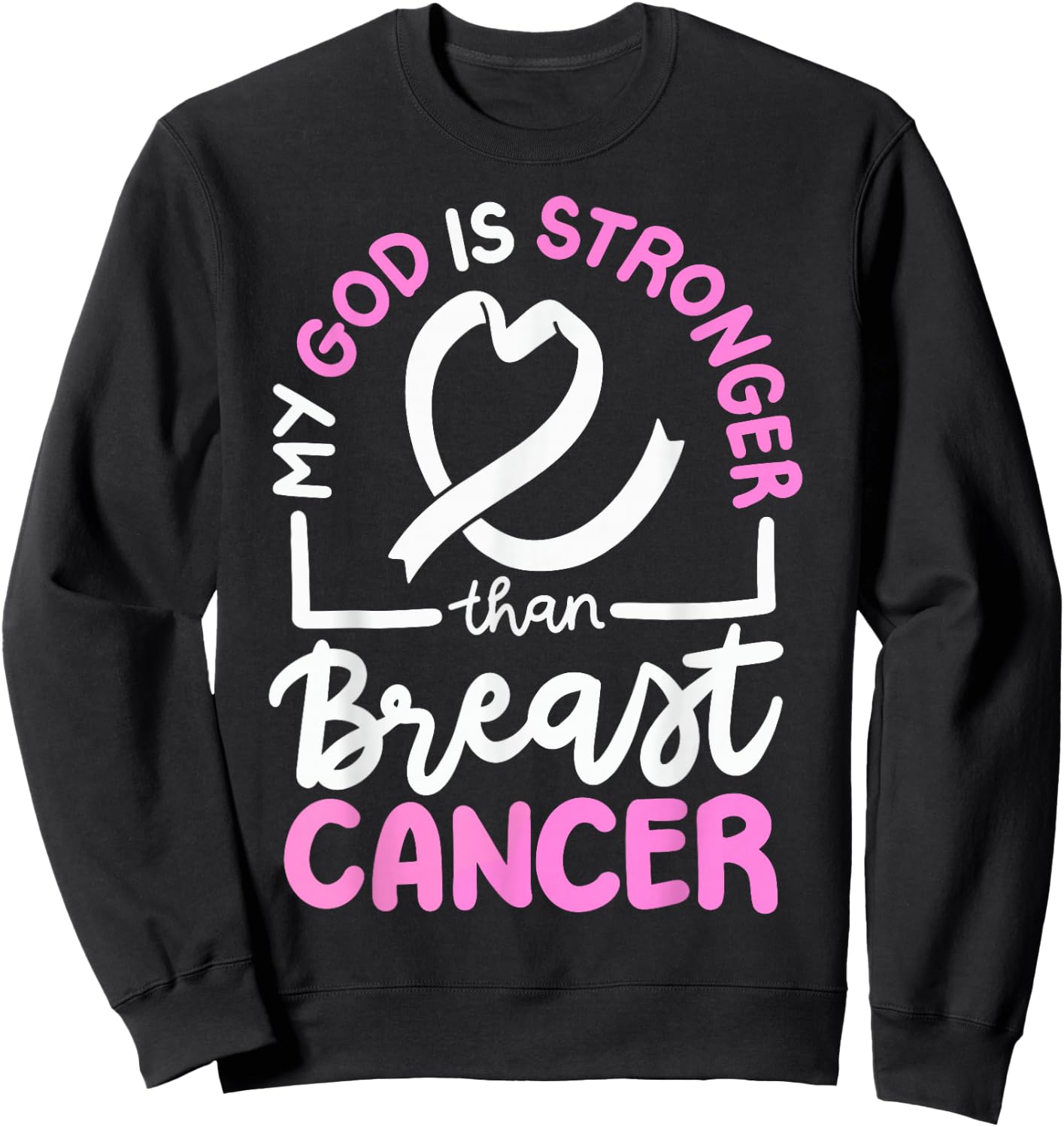 My God Is Stronger Than Breast Cancer Sweatshirt - Sweatshirt | Black