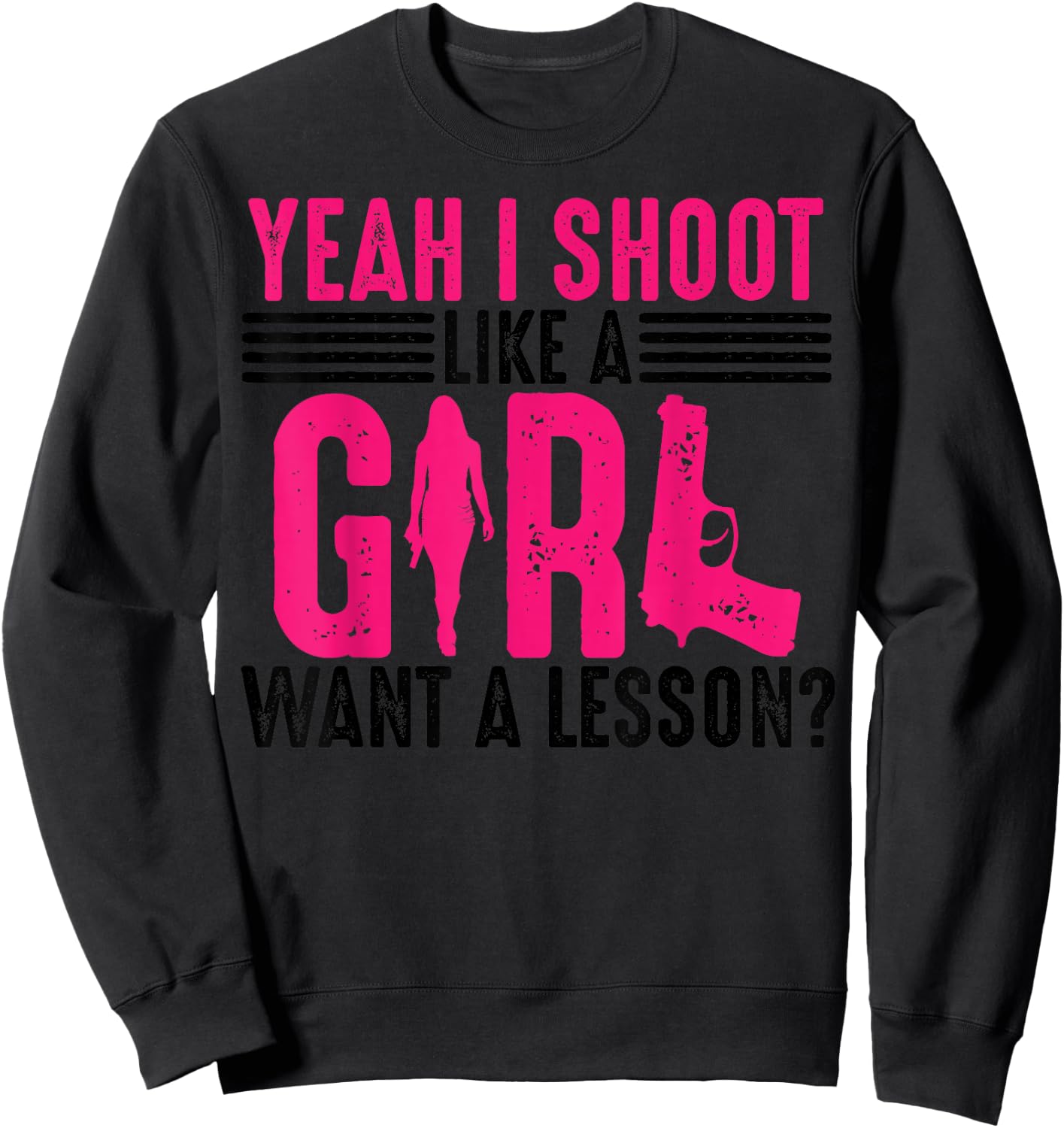 Funny Yeah I Shoot Like A Girl Gift Cool Gun Shooting Women Sweatshirt - Sweatshirt | Black