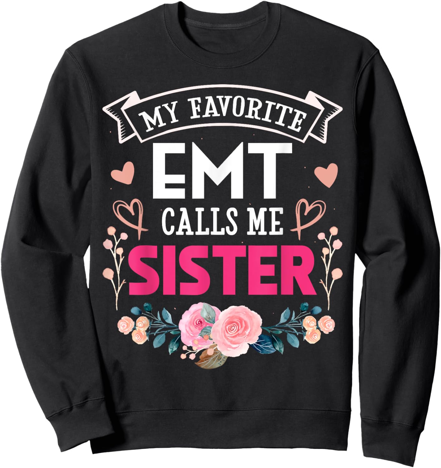 My Favorite Emt Call Me Sister Happy Mother's Day Costume Sweatshirt - Sweatshirt | Black