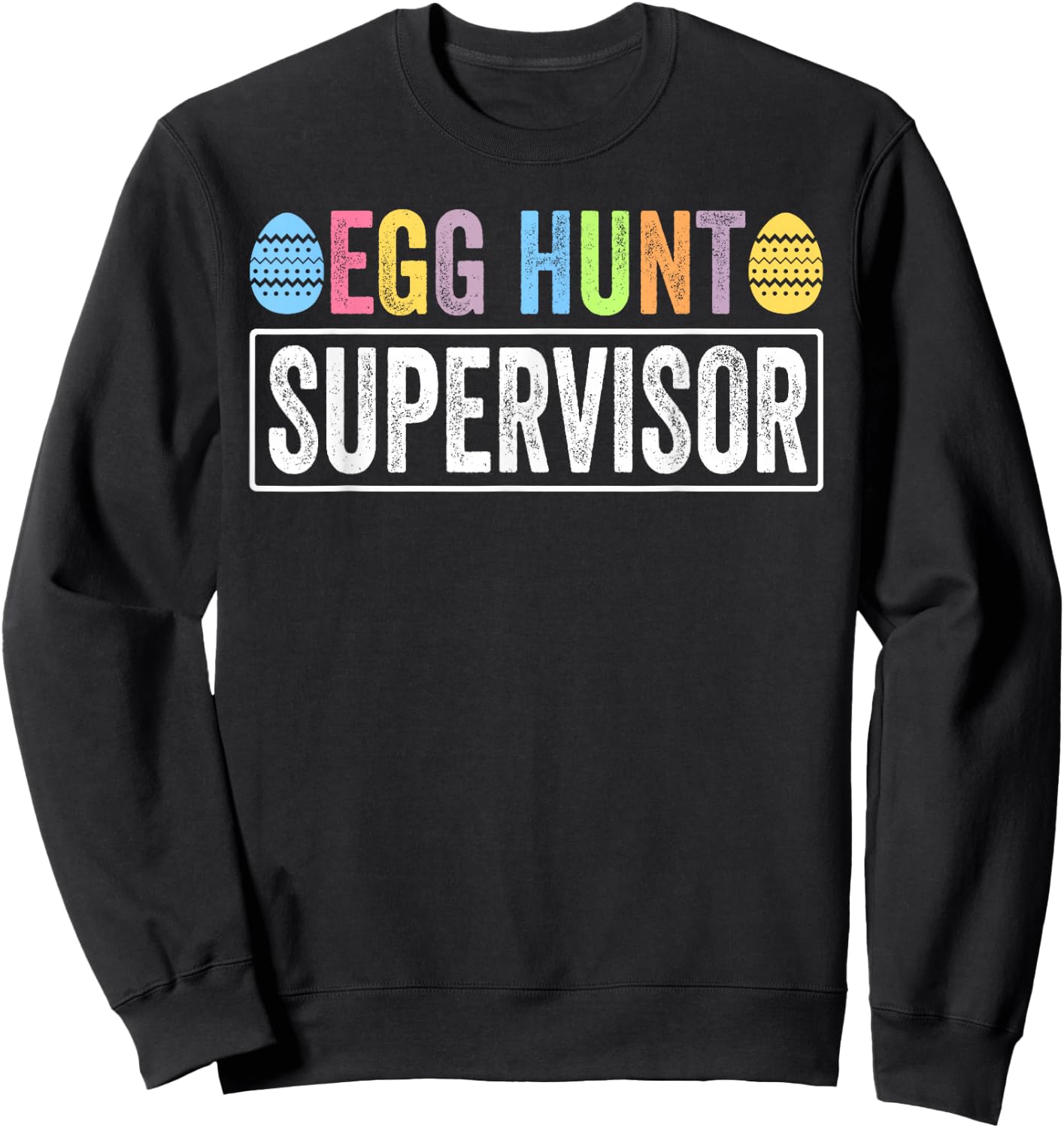 Easter Egg Hunt Supervisor Funny Mom Dad Men Women Kids Sweatshirt - Sweatshirt | Black