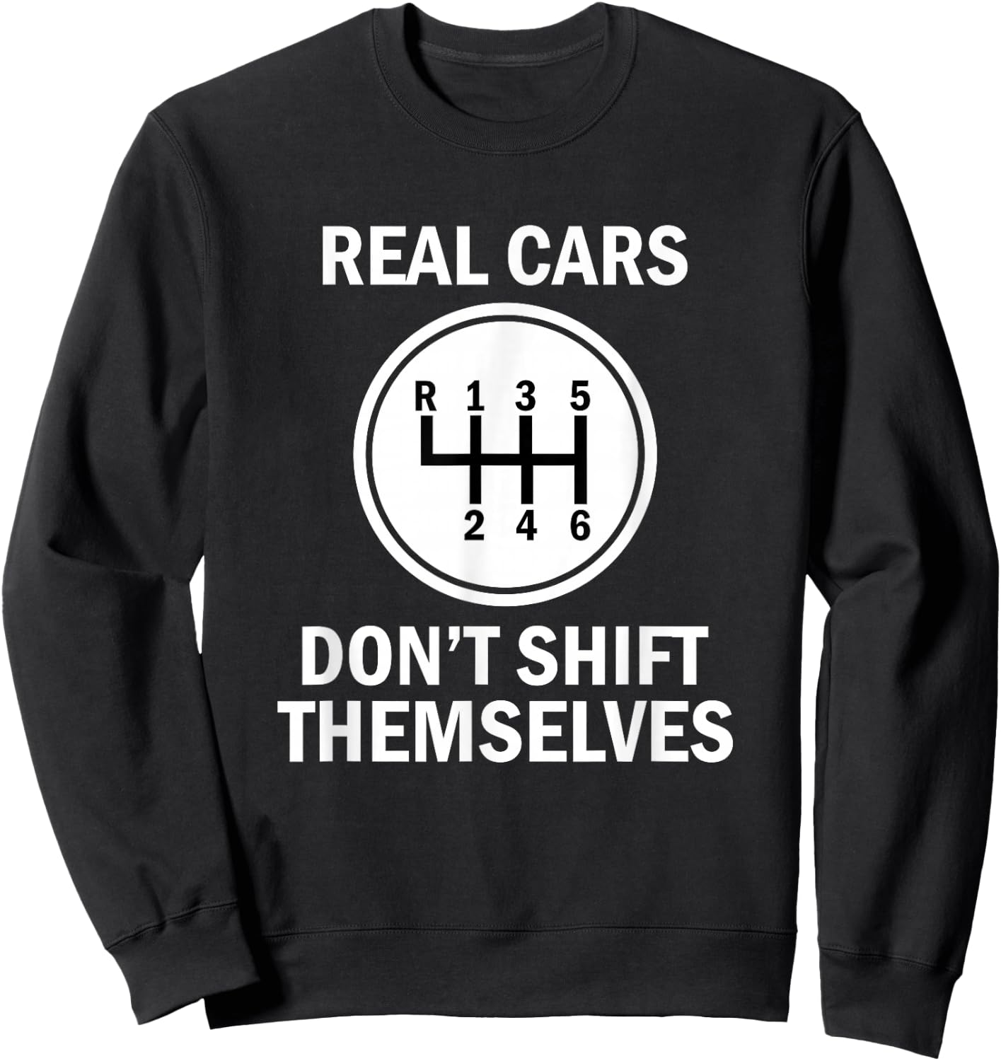 Genuine 6 Speed Cars That Do Not Shift Sweatshirt - Sweatshirt | Black