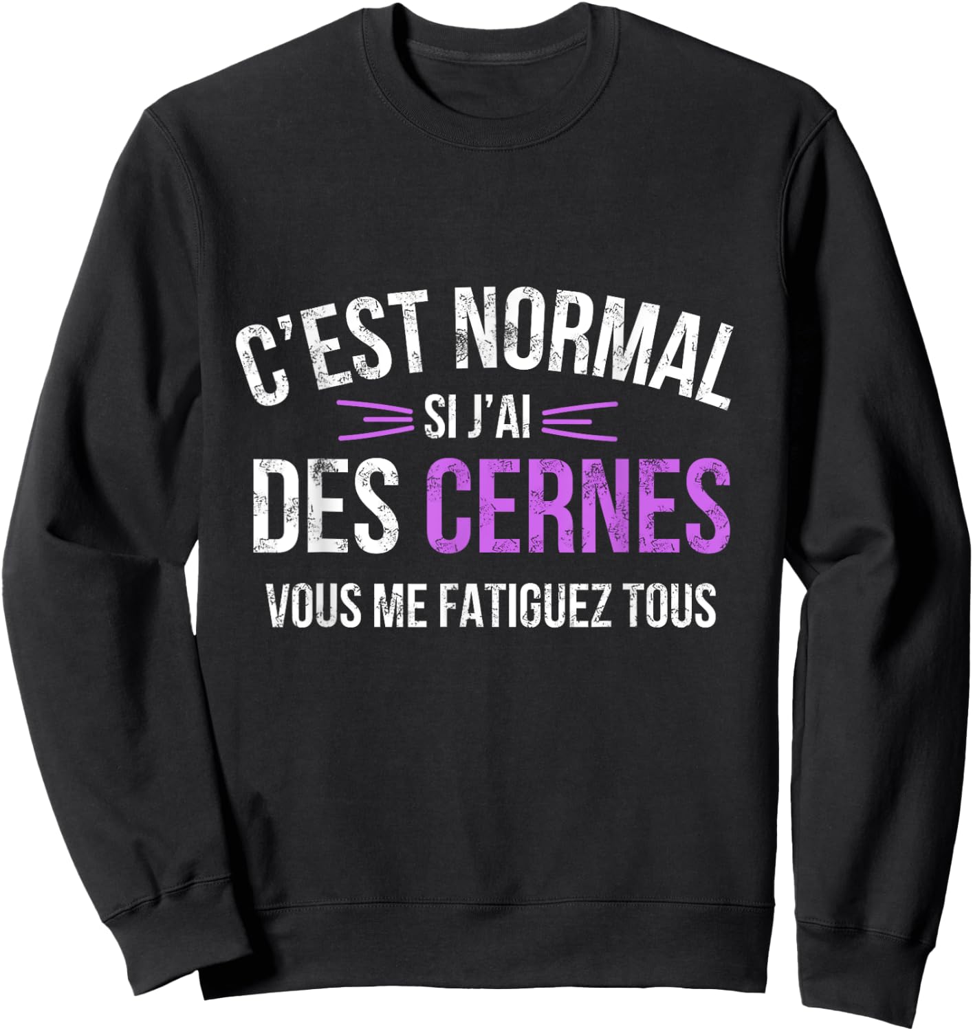 It's Normal If I Have Dark Circles You Tired Me All Sweatshirt - Sweatshirt | Black