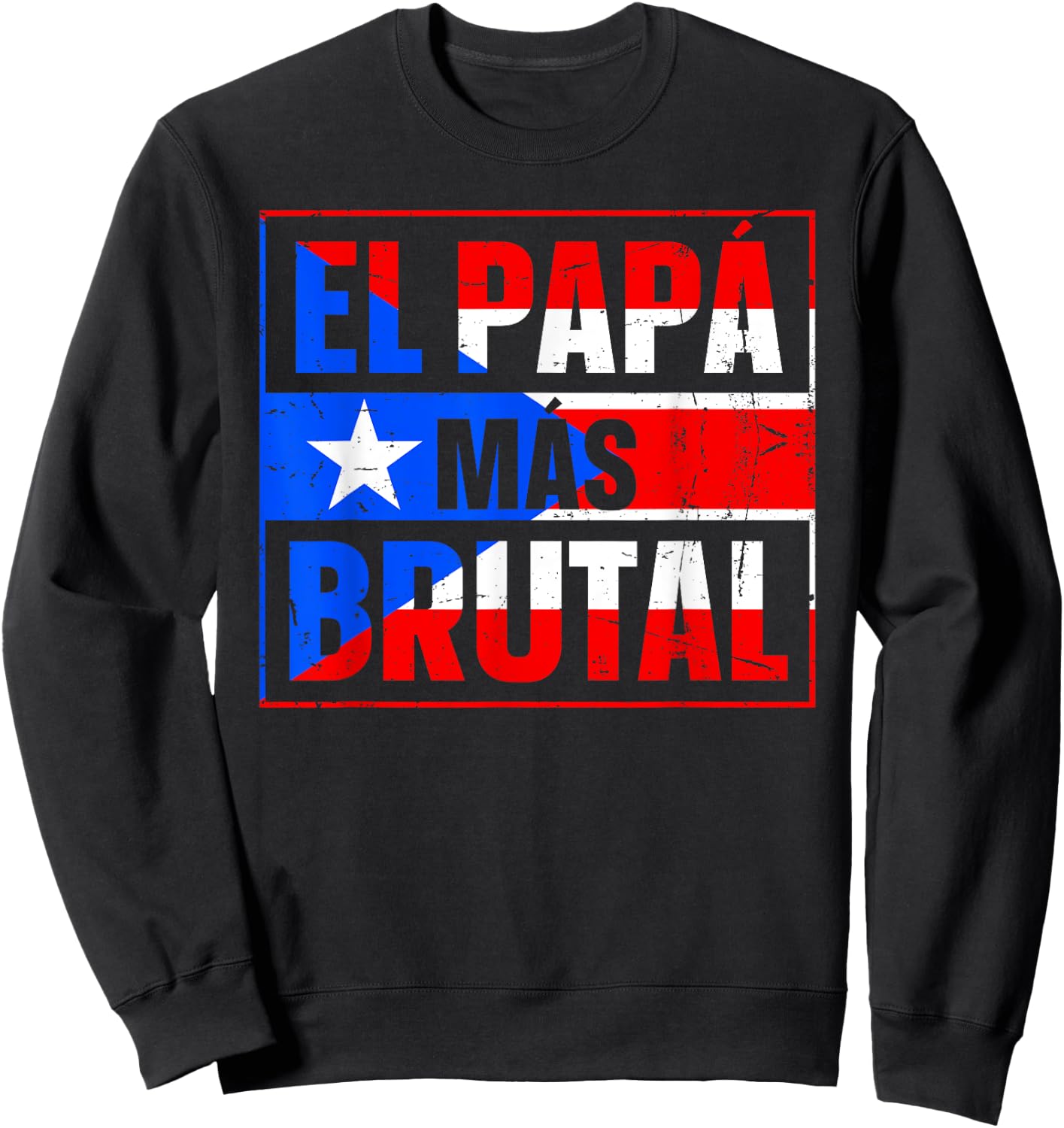 El papa mas brutal Design for a Puerto Rican dad Sweatshirt - Sweatshirt | Black