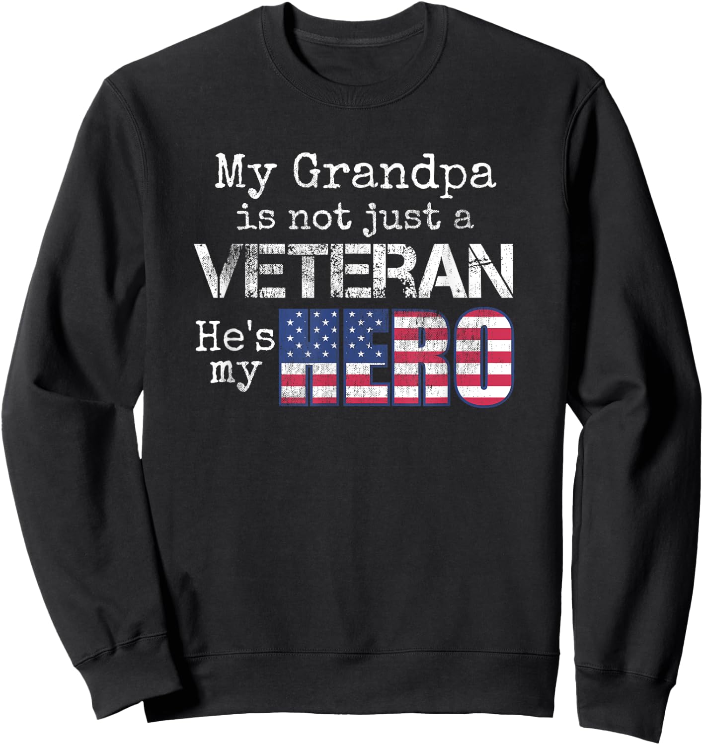 Military Family Veteran - My Grandpa Veteran My Hero Sweatshirt - Sweatshirt | Black