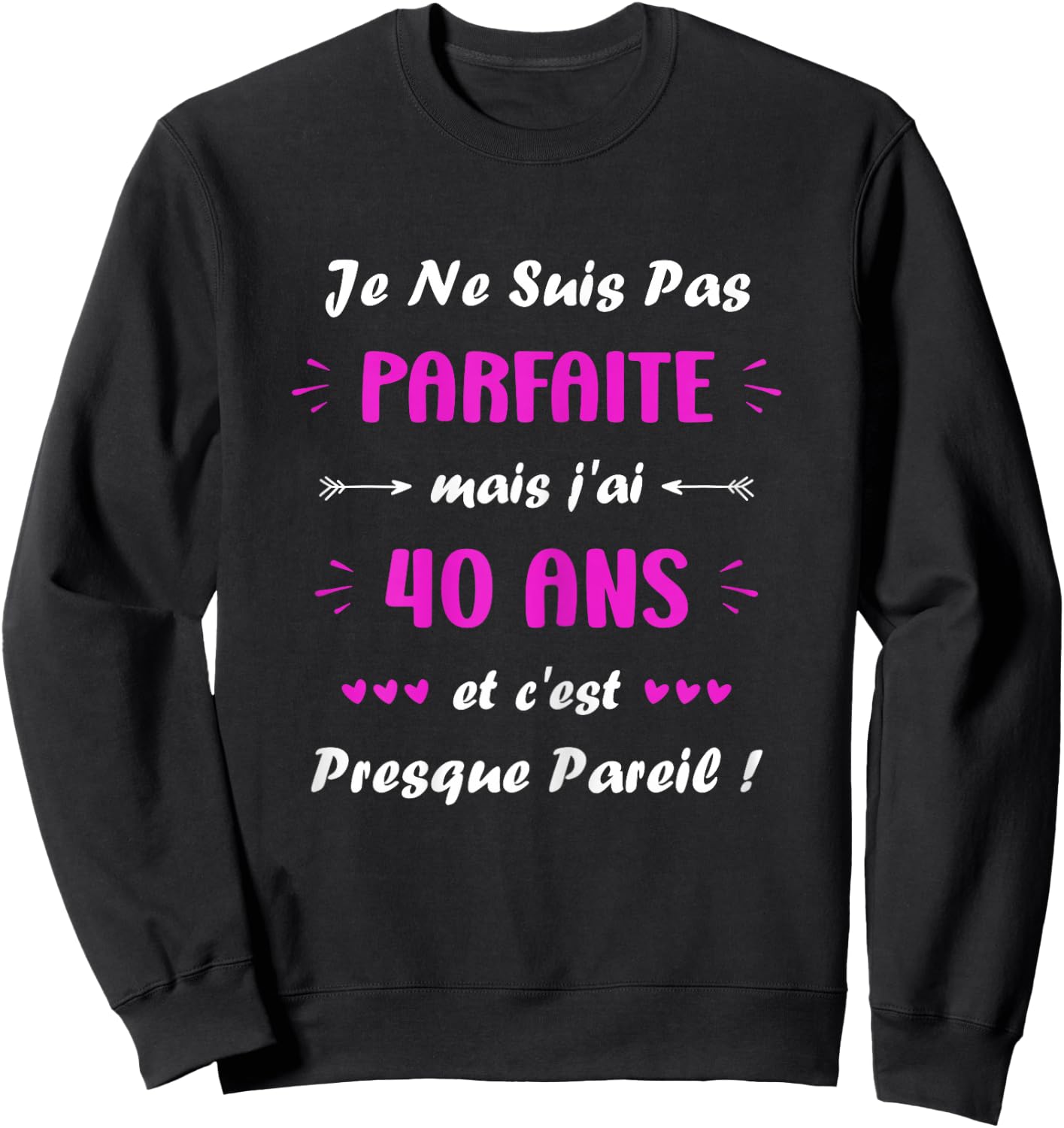 Perfect Humor 40 Years Woman Quote Birthday 40 Years , Black, Female X-Small Sweatshirt - Sweatshirt | Black