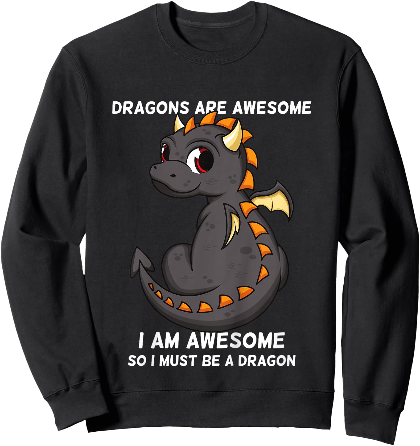 Dragons Are Awesome I'm a Dragon For Boys And Girls Sweatshirt - Sweatshirt | Black