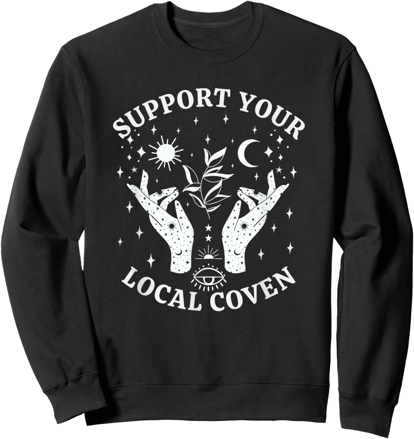 Support Your Local Coven, Witch Girl Aesthetic Sweatshirt - Sweatshirt | Black