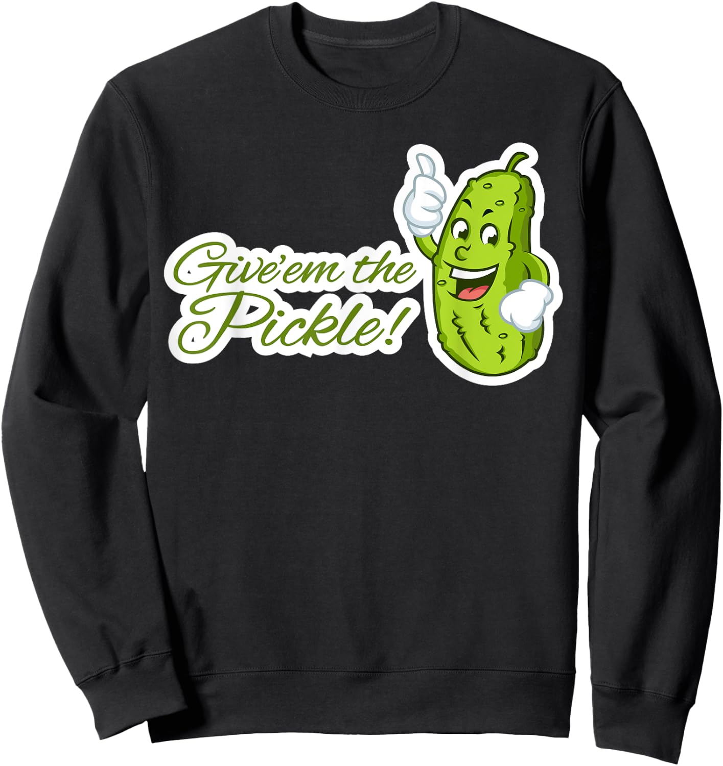Give'em the Pickle Sweatshirt - Sweatshirt | Black