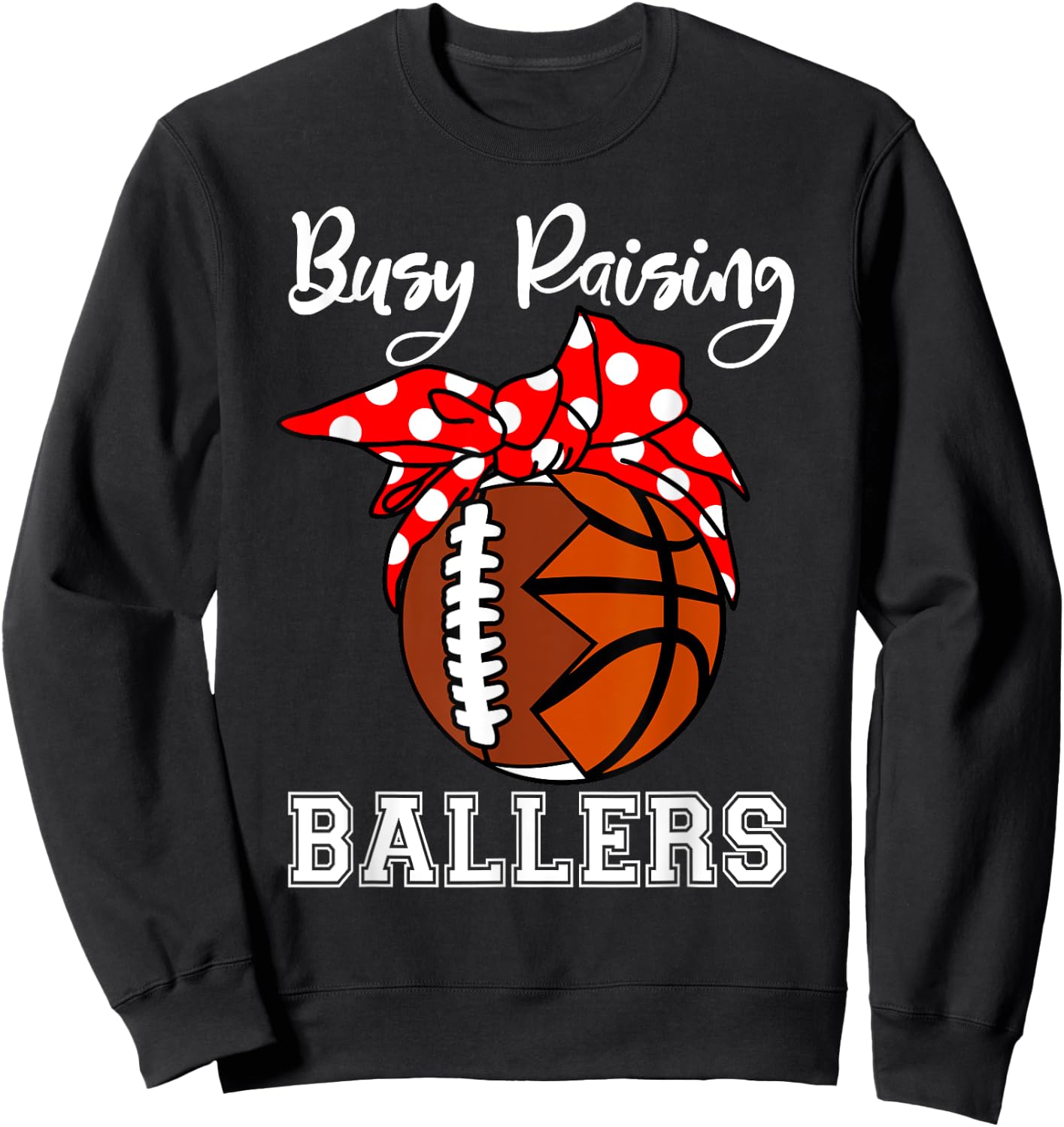 Busy Raising Ballers Funny Football Basketball Mom Sweatshirt - Sweatshirt | Black
