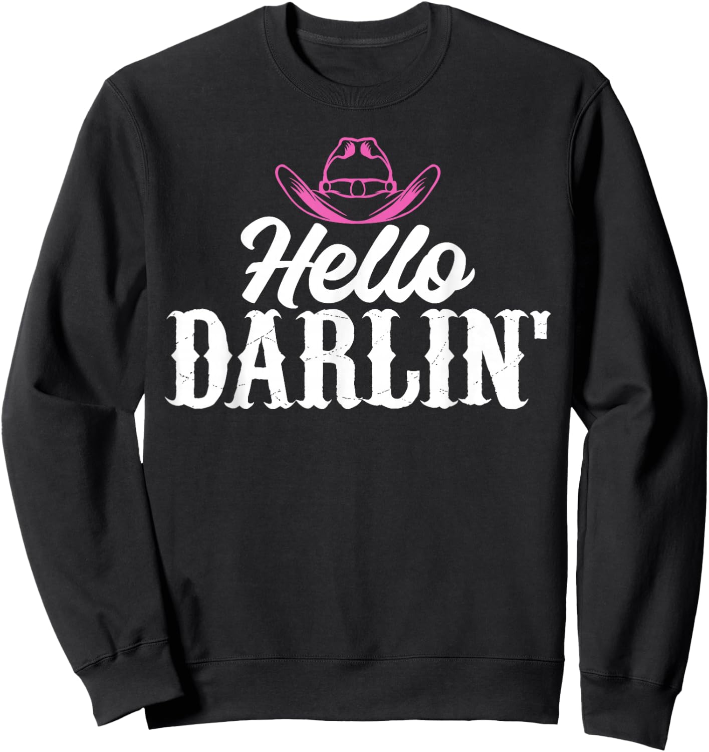 Hello Darling Humorous Graphic for Country Girls Sweatshirt - Sweatshirt | Black