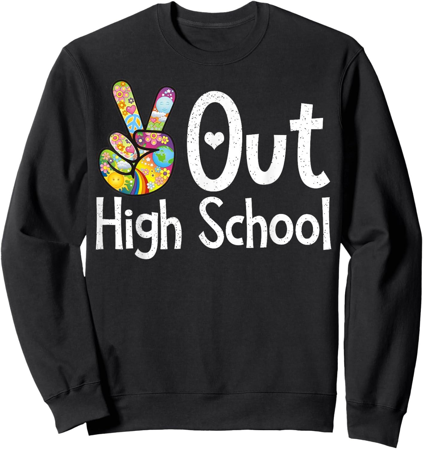 Peace Out High School - Last Day of School High School Grad Sweatshirt - Sweatshirt | Black