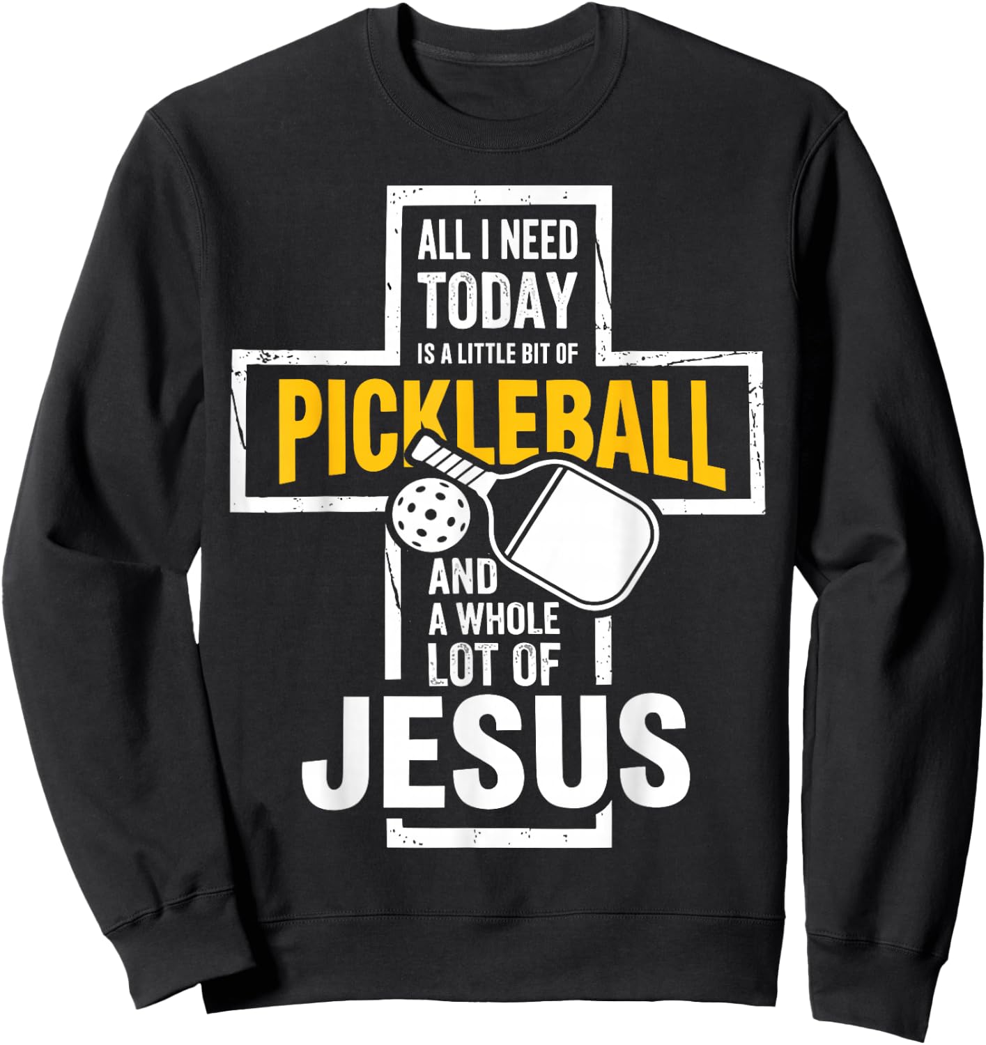 All I Need Today is Pickleball and Jesus Christian Faith Sweatshirt - Sweatshirt | Black