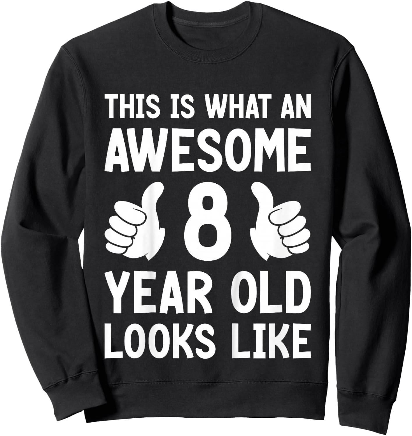 Kids This Is What An Awesome 8 Year Old Looks Like 8th Birthday Sweatshirt - Sweatshirt | Black