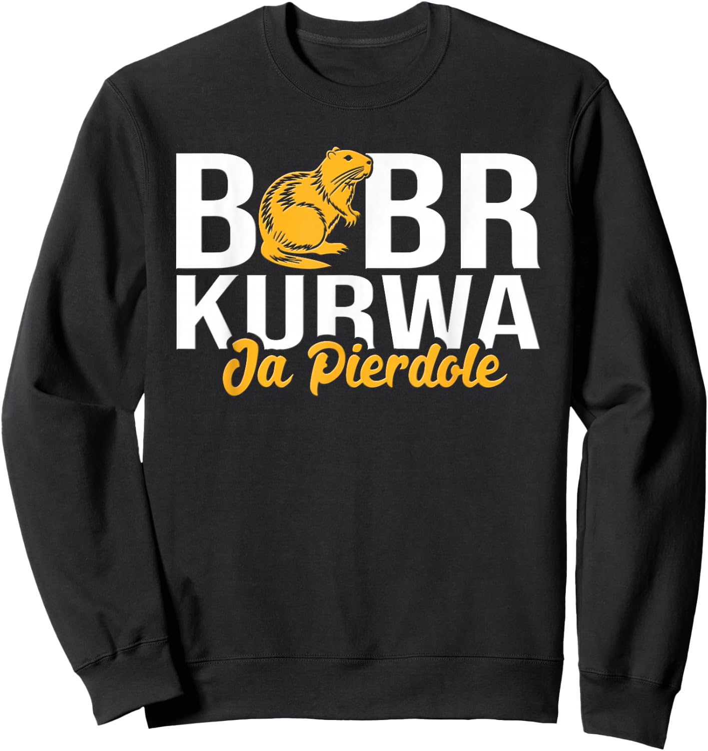 Bobr Kurwa Ja Pierdole Sweatshirt - Sweatshirt | Black