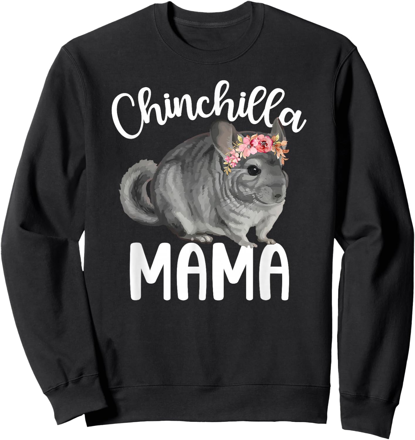 Chinchilla Mama Chinchilla Owner Chinchilla Lover Sweatshirt - Sweatshirt | Black