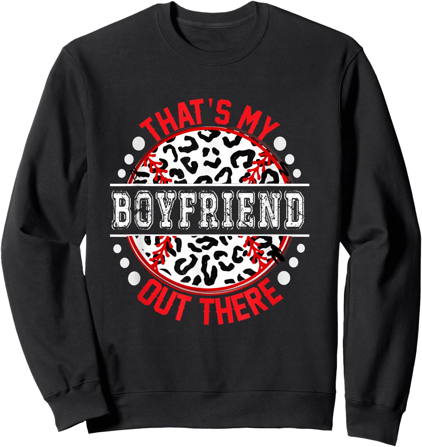 That's My BOYFRIEND Out There Baseball Cute Trendy Sweatshirt - Sweatshirt | Black