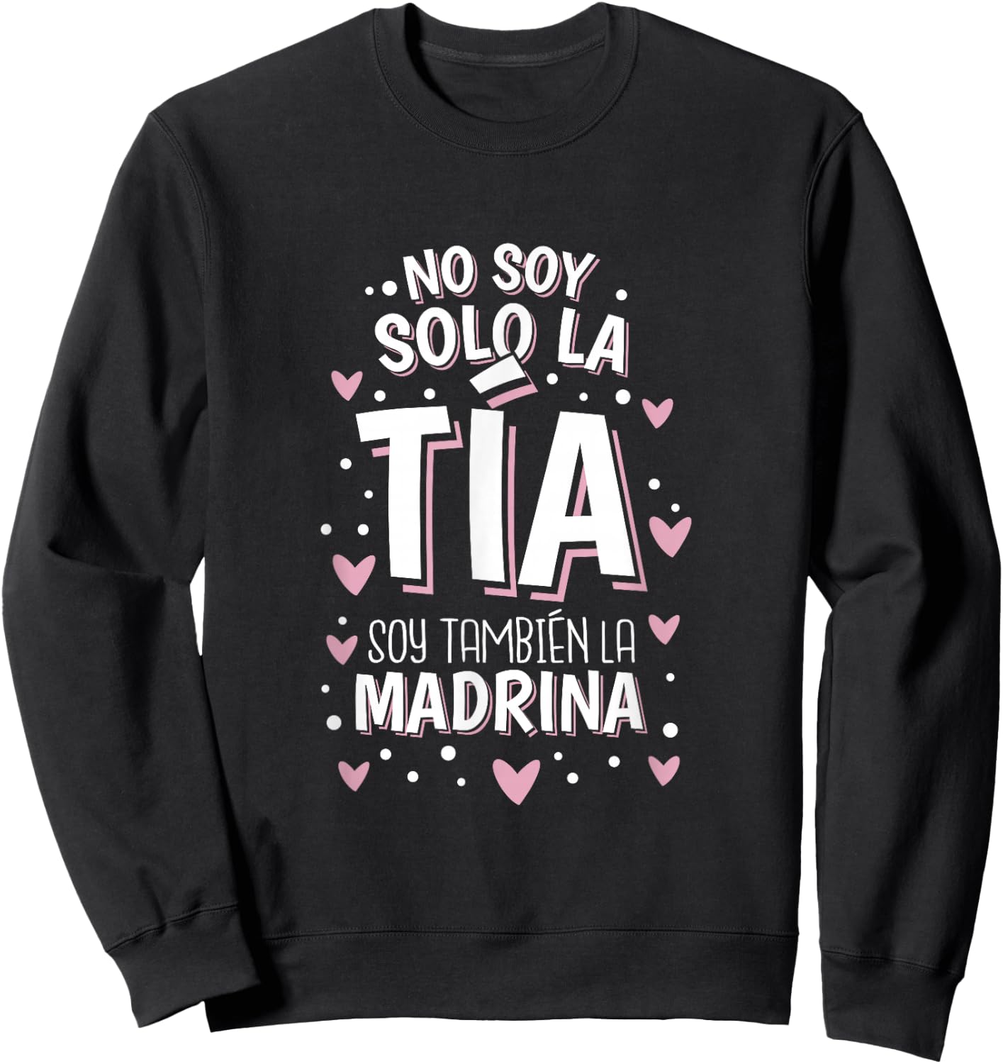 No Soy Solo La Tia Soy La Madrina Sweatshirt - Sweatshirt | Black