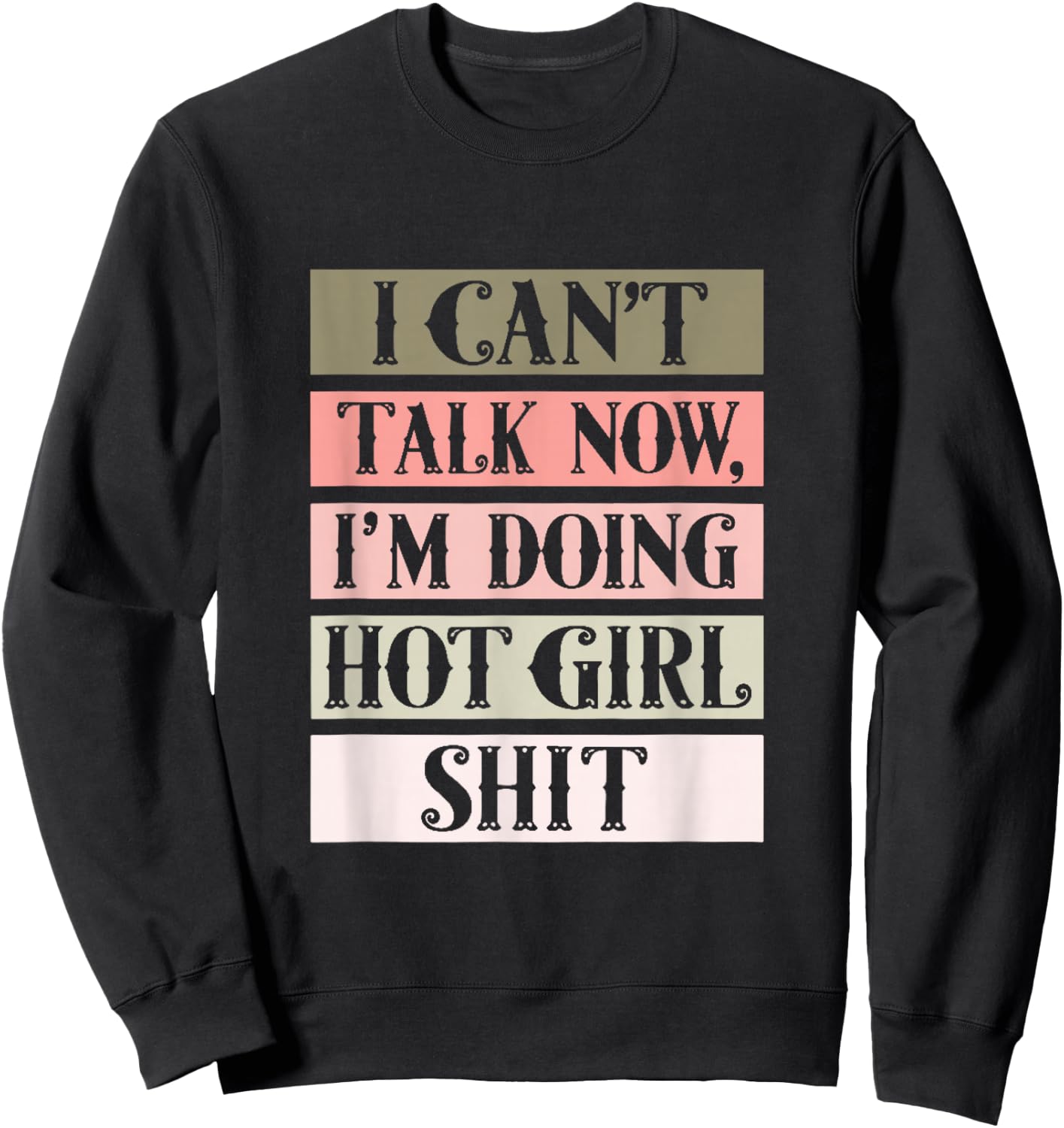 I can't talk now, I'm doing hot girl shit Sweatshirt - Sweatshirt | Black