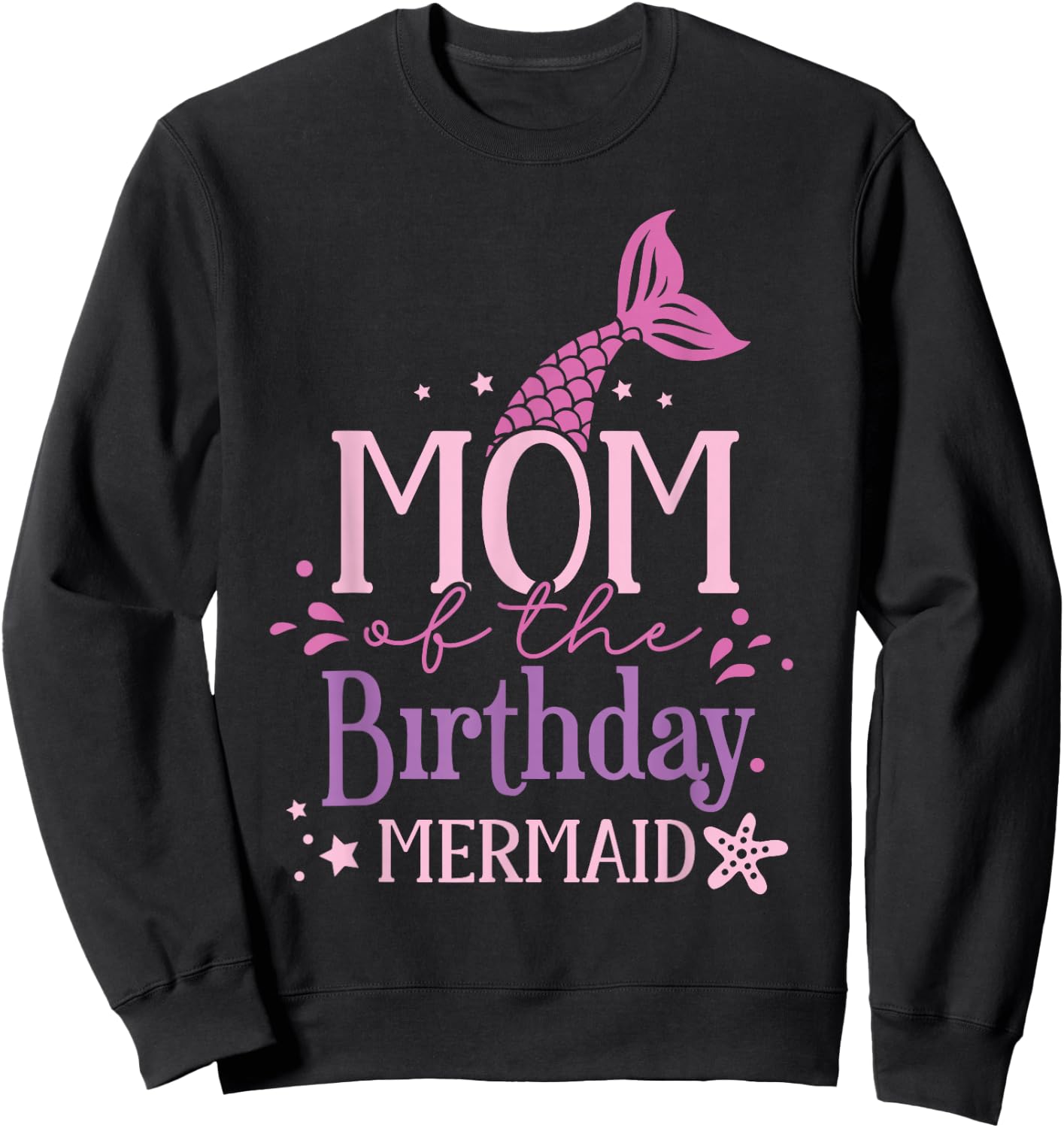 Mom Of The Birthday Mermaid Girls Mermaids Birthday Mermaid Sweatshirt - Sweatshirt | Black