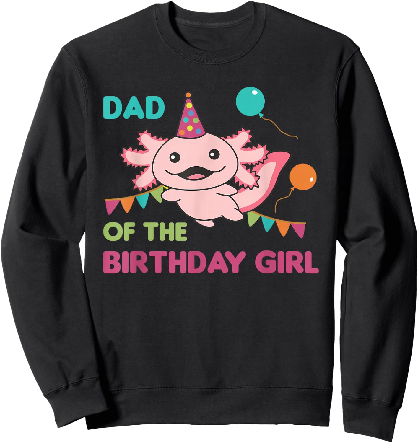 Dad Of The Birthday Girl Axolotl Sweatshirt - Sweatshirt | Black