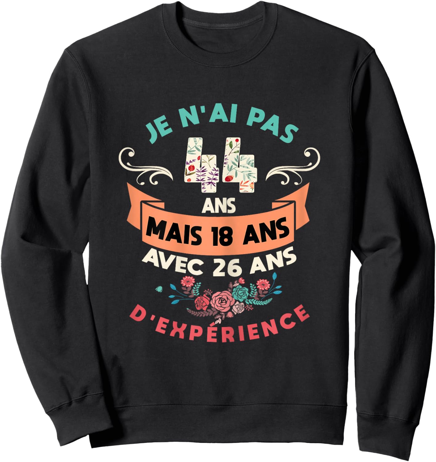 Woman 44 Years Birthday Woman Gift Humour I 44 Years , Black, S Sweatshirt - Sweatshirt | Black