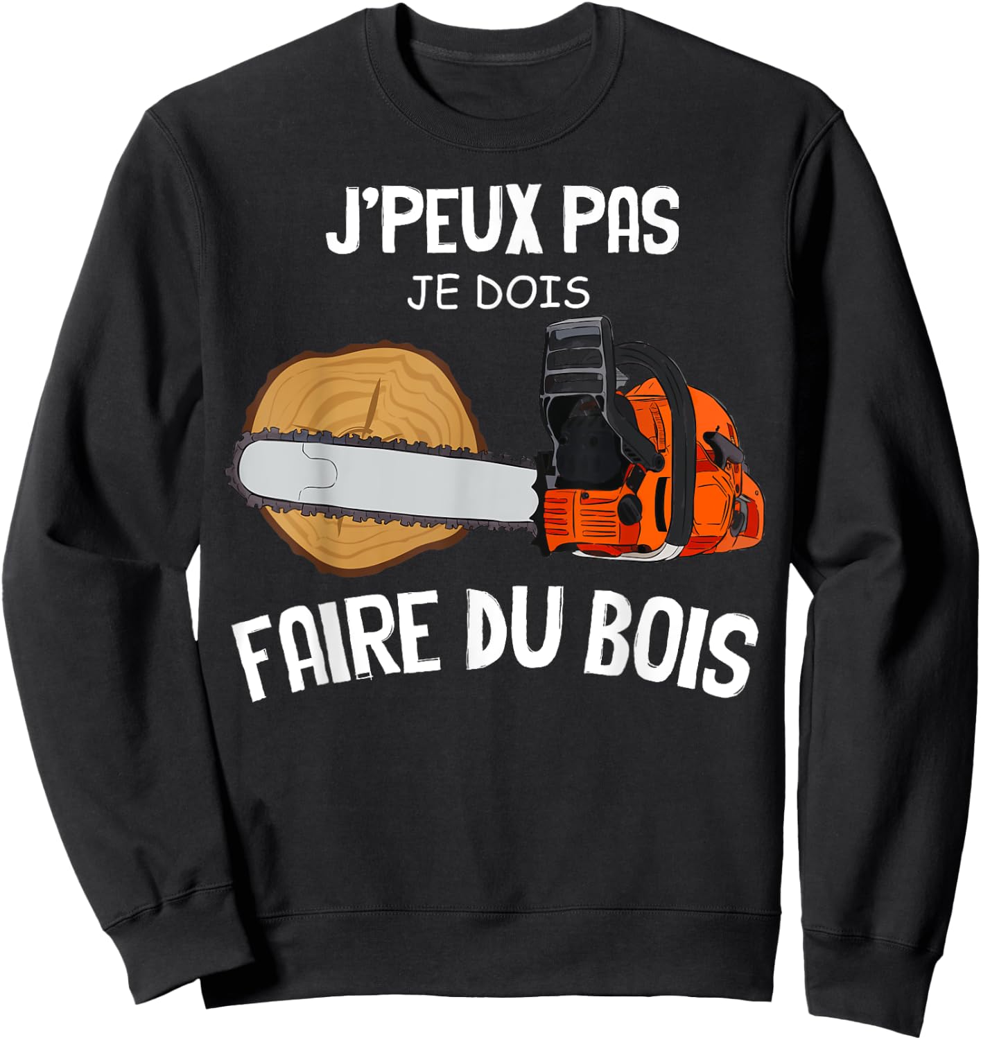 Je Fais Du Bois Passion Lumberjack Wood Craft Forest , Black, S Sweatshirt - Sweatshirt | Black