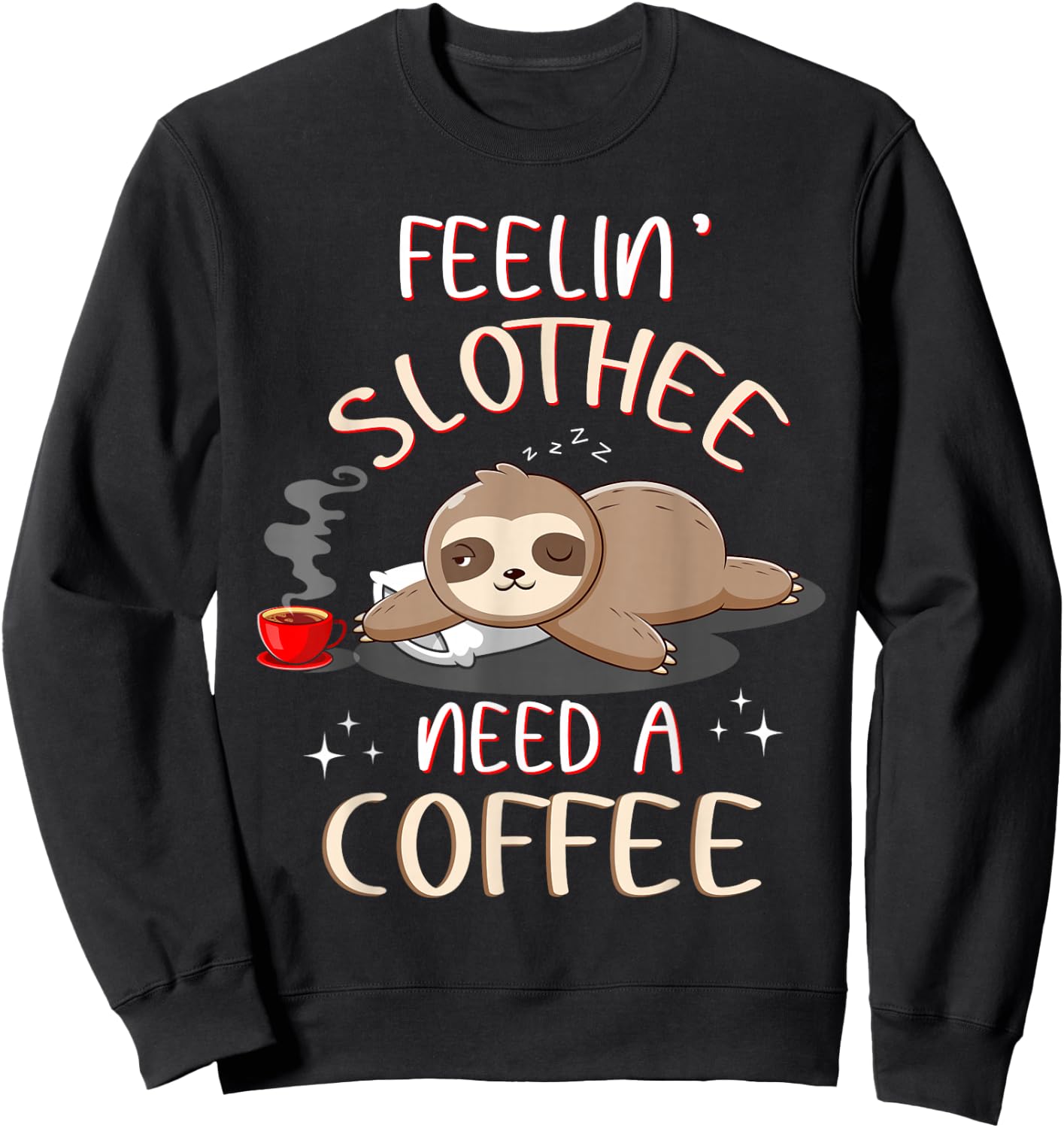 Slothee Wants Coffee Sloths Coffee T Shirts Funny Sweatshirt - Sweatshirt | Black