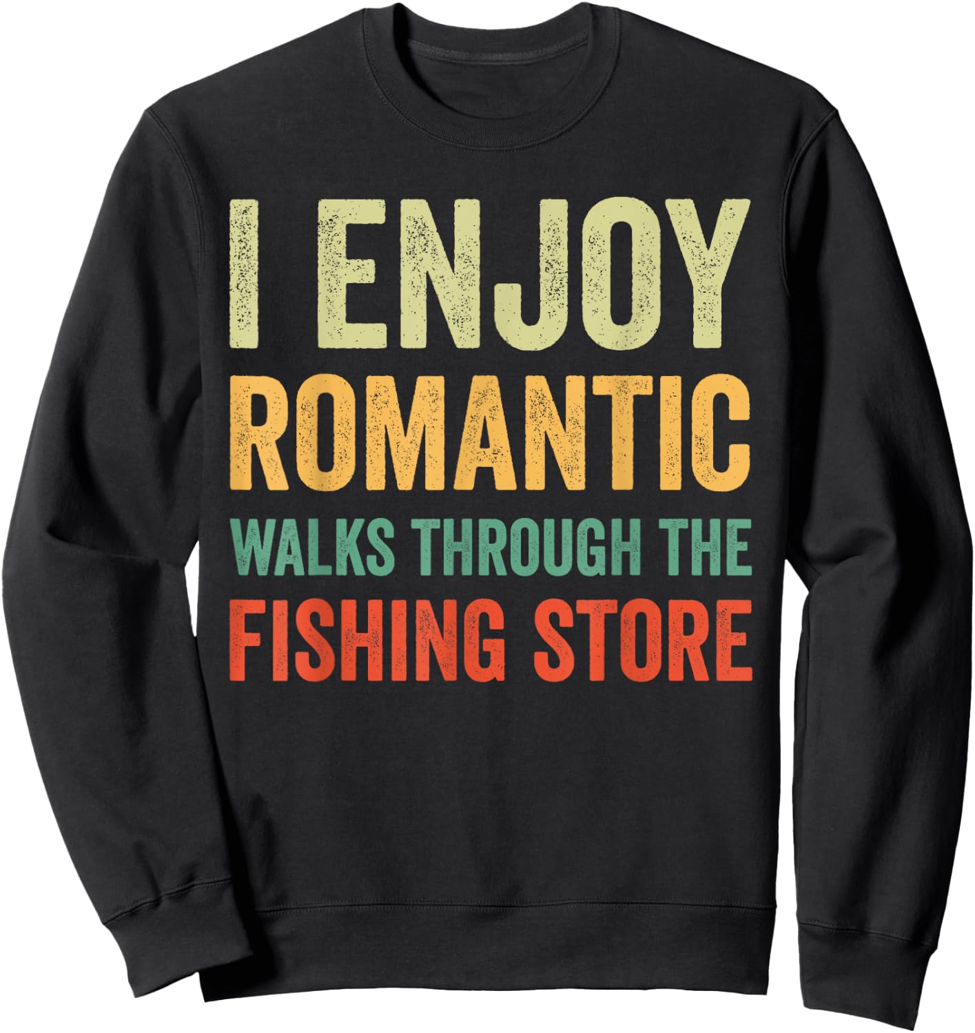 I Enjoy Romantic Walks Through The Fishing Store Sweatshirt - Sweatshirt | Black