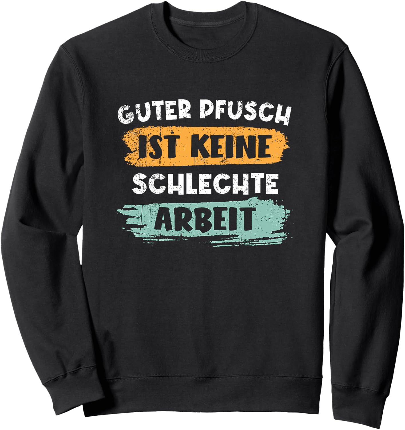 Guter Pfusch Ist Keine Schlechte Arbeit Handwerker Premium Sweatshirt - Sweatshirt | Black