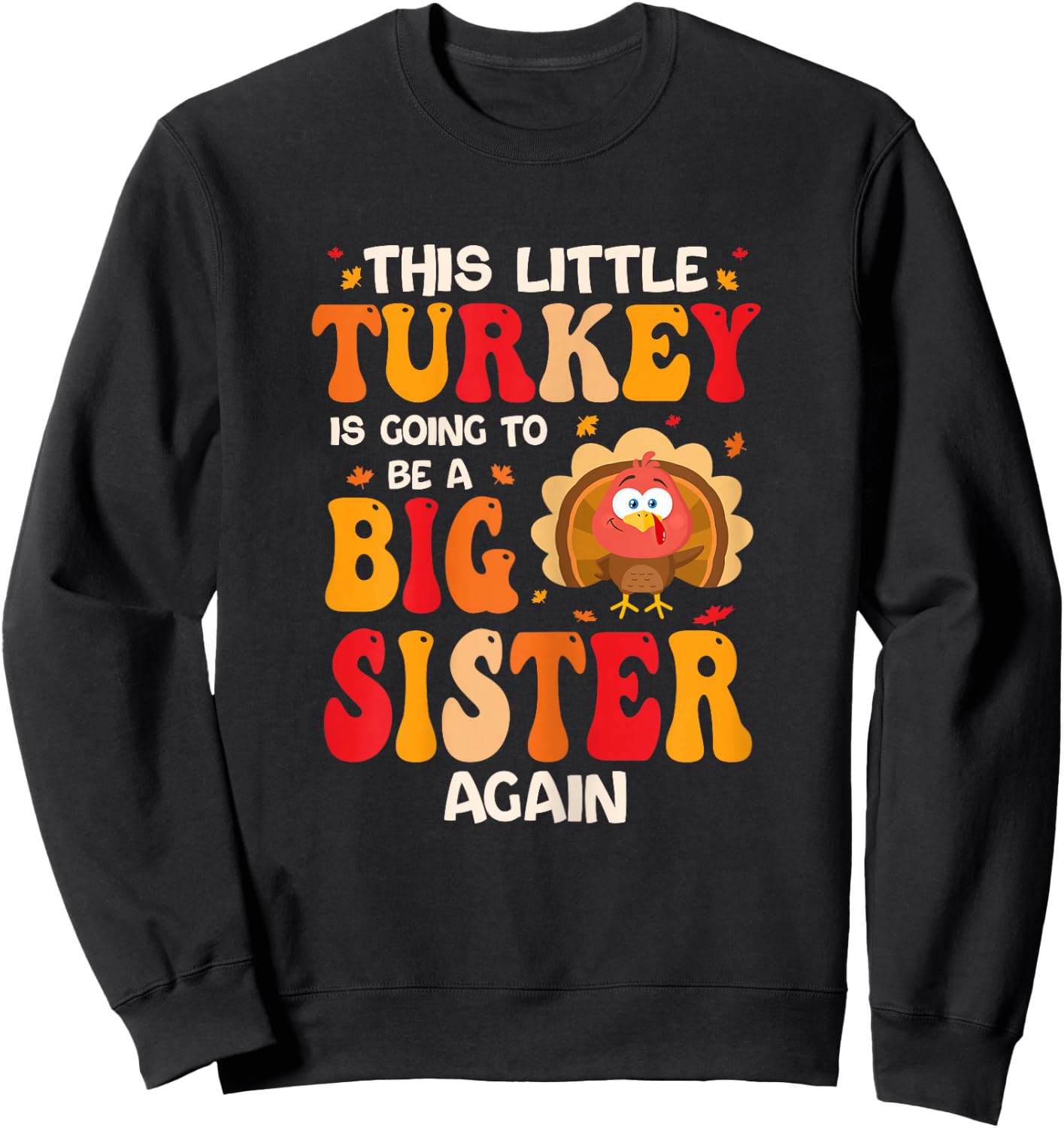 This Lil Turkey Going To Be A Big Sister Again Thanksgiving Sweatshirt - Sweatshirt | Black