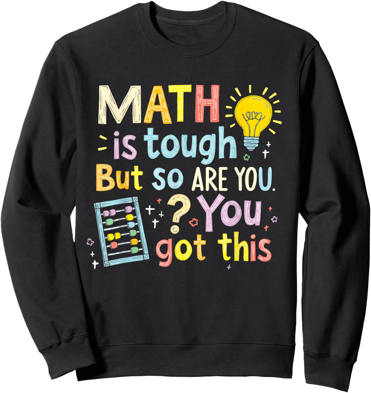 Math Is Tough But So Are You Funny You Got This Sweatshirt - Sweatshirt | Black