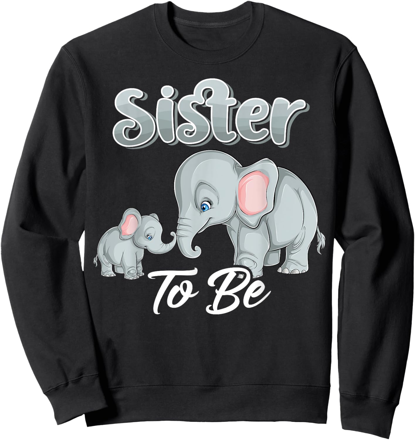 Soon Sister To Be Elephants For Baby Shower Gender Reveal Sweatshirt - Sweatshirt | Black