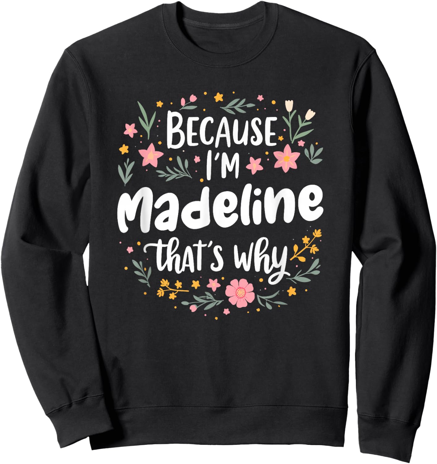 Women Because I'm Madeline That's Why Woman Sweatshirt - Sweatshirt | Black