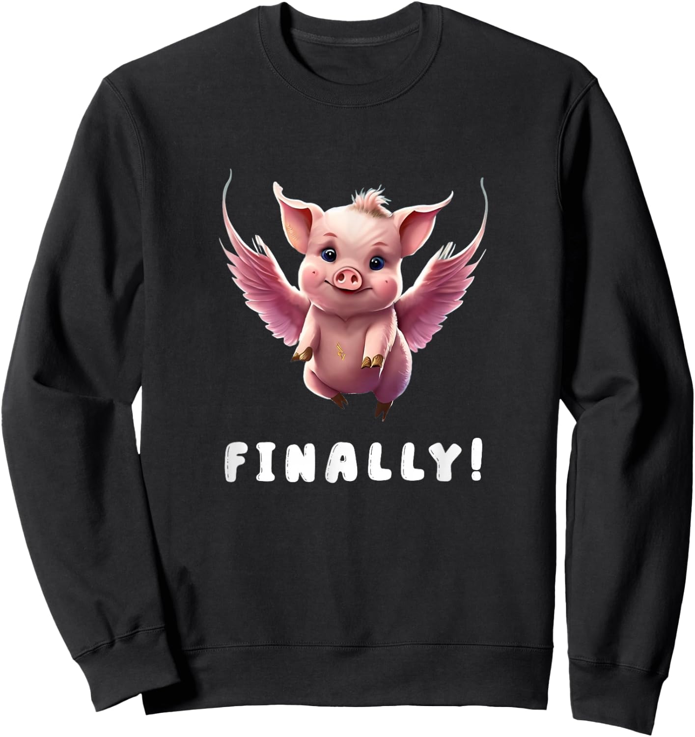 Finally, Cute Pink Pig Flying When The Pigs Fly Saying Funny Sweatshirt - Sweatshirt | Black