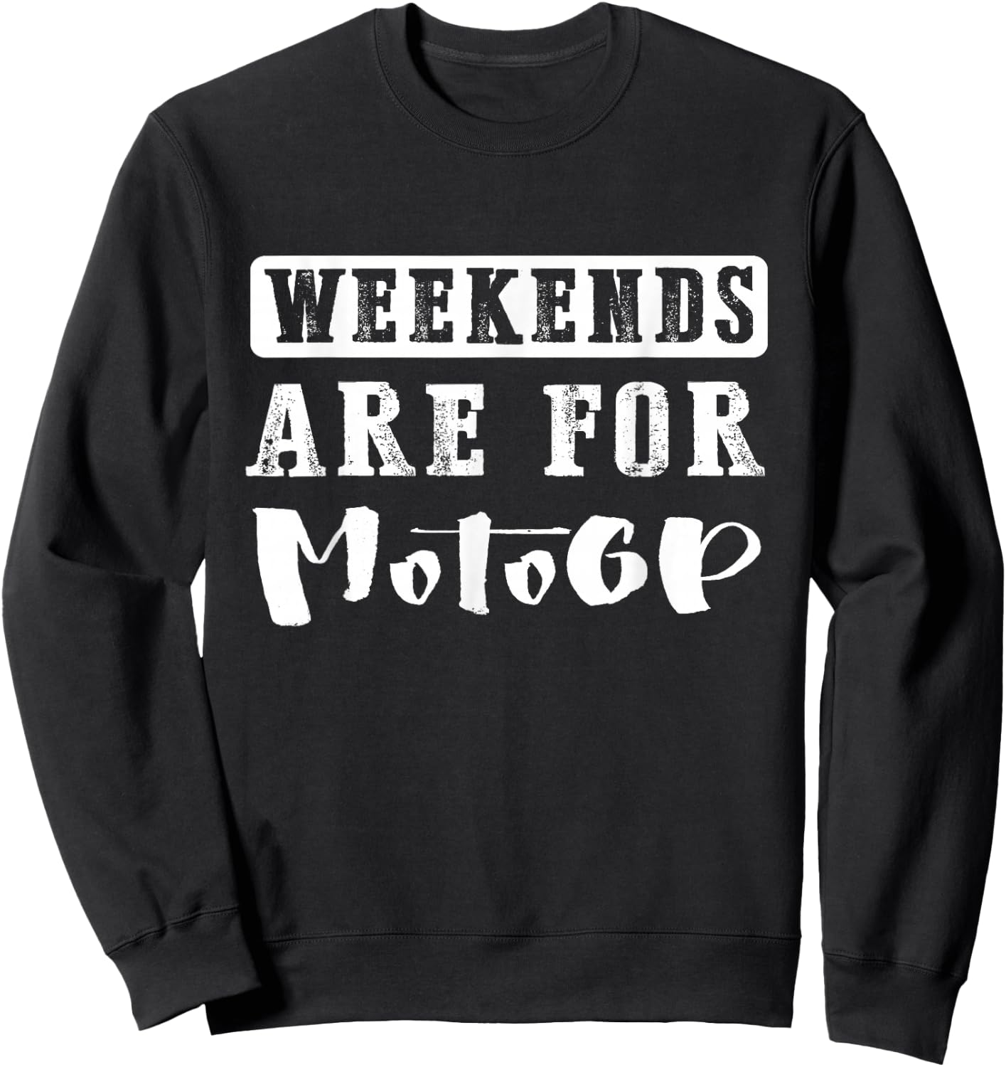 Weekends Are For Motogp Funny Gift , black Sweatshirt - Sweatshirt | Black