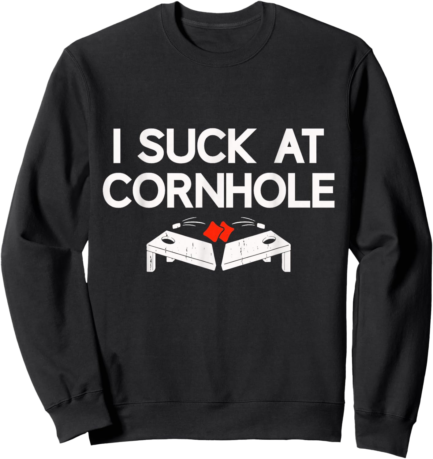 I Suck At Cornhole Funny Cornhole Players Men Women Sweatshirt - Sweatshirt | Black