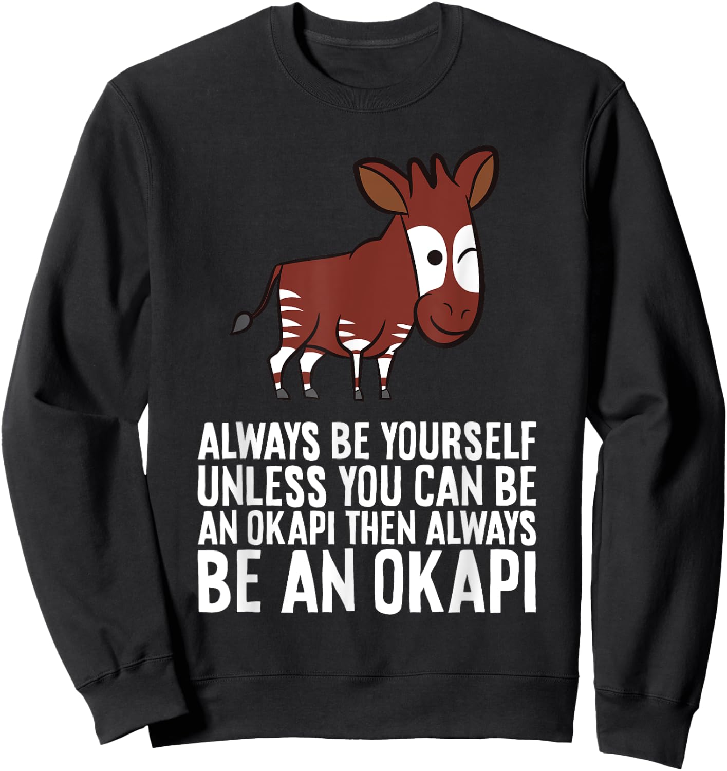 Always Be Yourself Unless You Can Be An Okapi Sweatshirt - Sweatshirt | Black