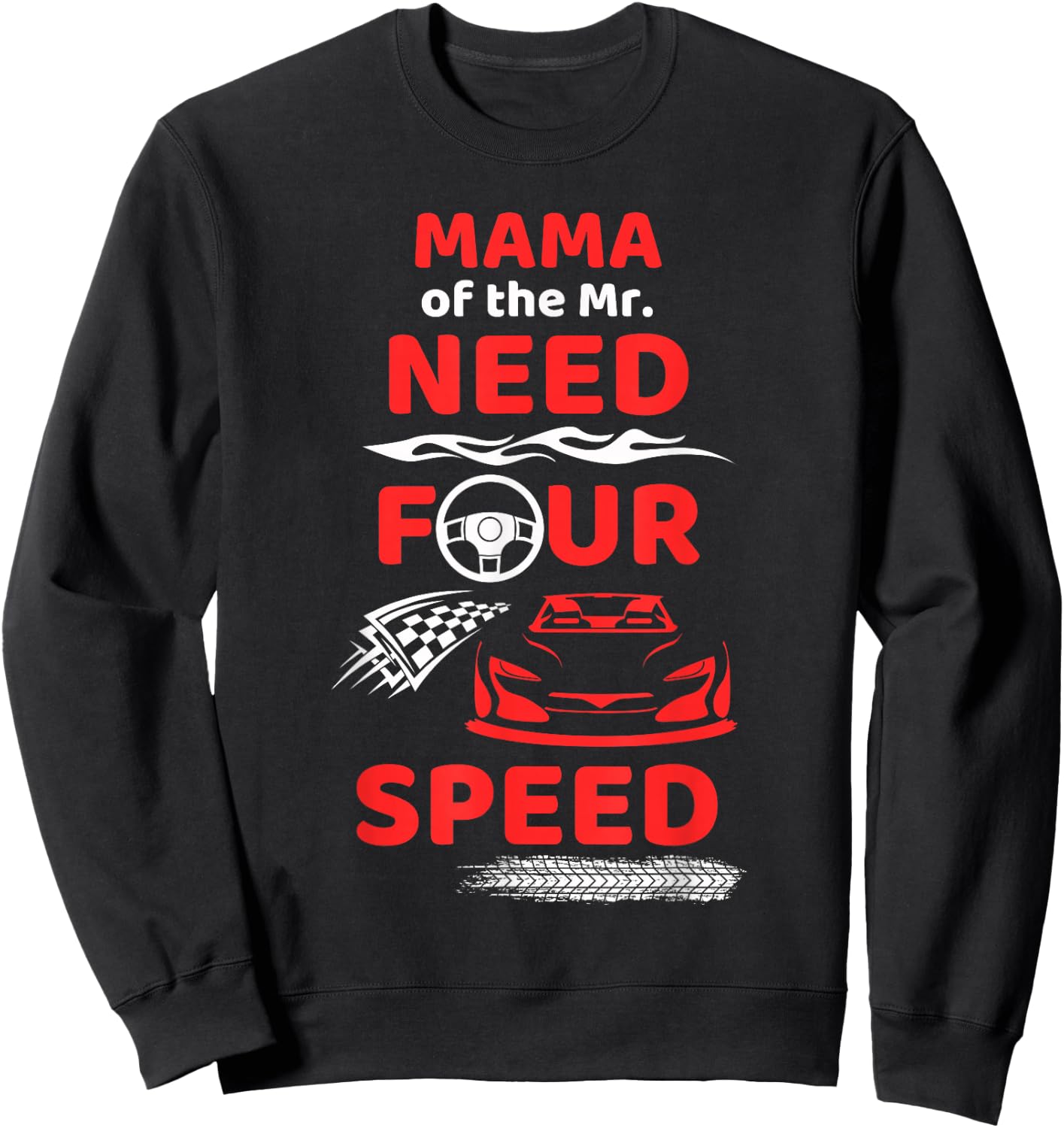 Mama of the Mr. Need Four Speed Race Car 4th Birthday Party Sweatshirt - Sweatshirt | Black