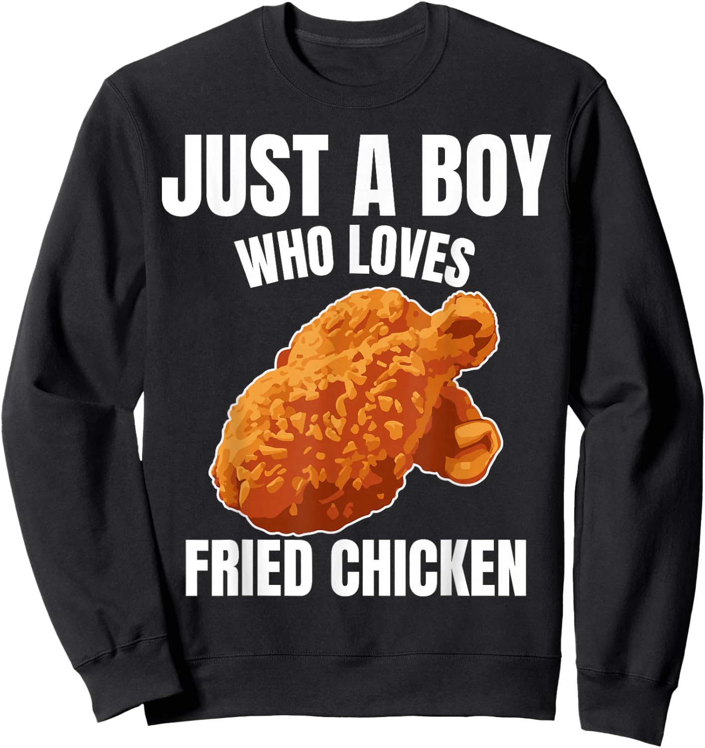 Just A Boy Who Loves Fried Chicken Chicken Food Lover Sweatshirt - Sweatshirt | Black