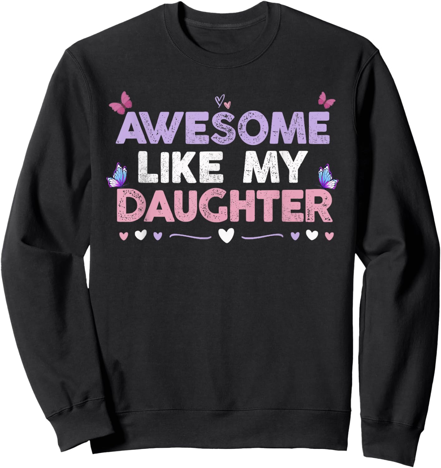 Colored Hearts Awesome Like My Daughter Funny Butterfly Moms Sweatshirt - Sweatshirt | Black