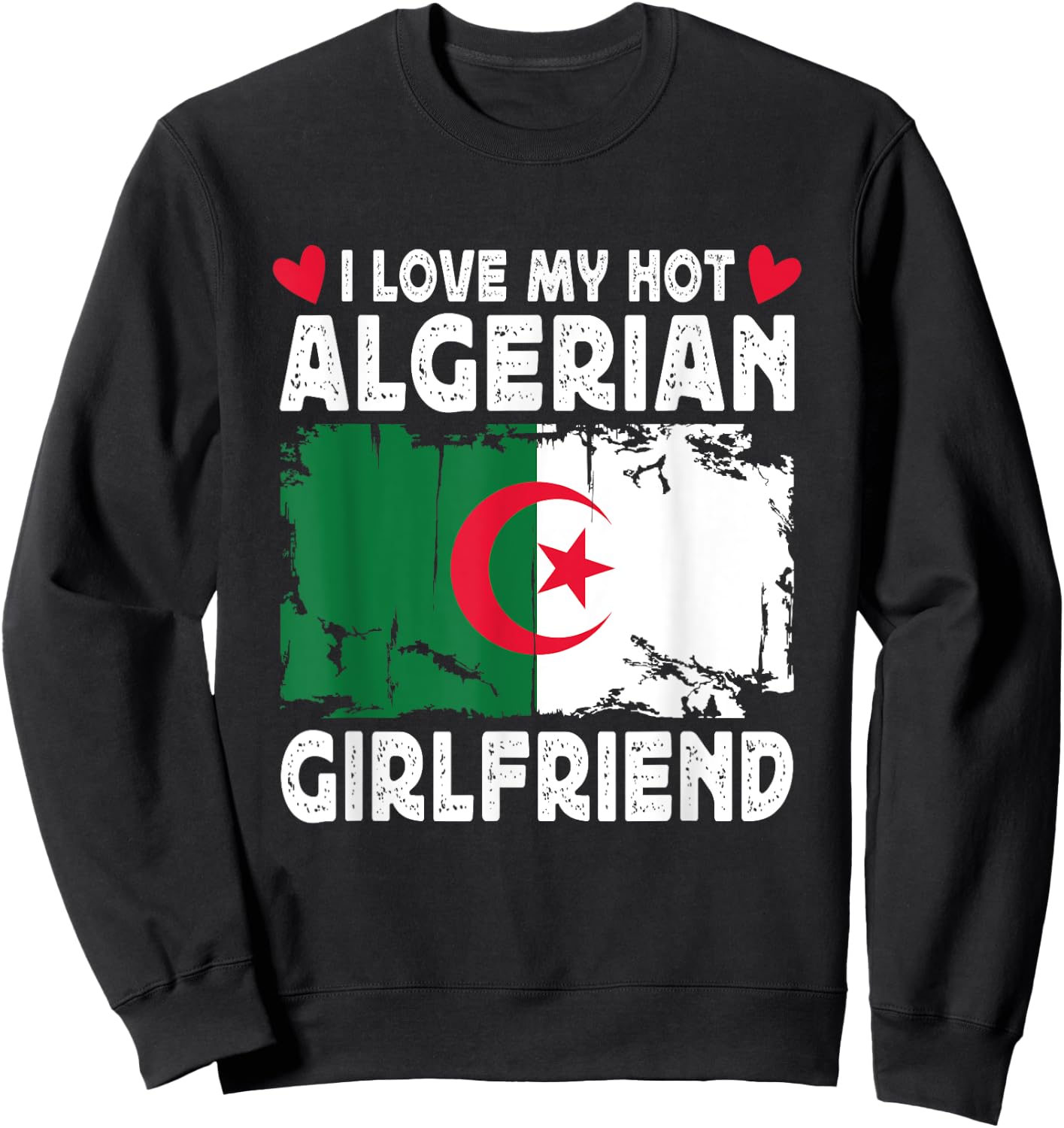 I Love My Hot Algerian Girlfriend Couple Algeria Flag Sweatshirt - Sweatshirt | Black