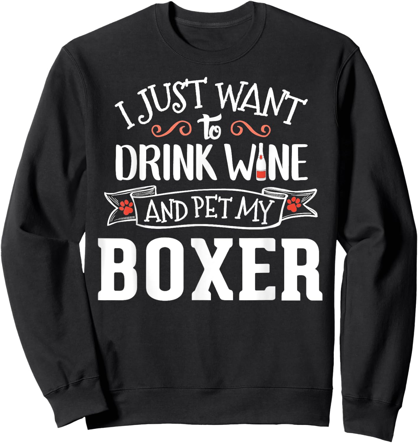 Drink Wine and Pet My Boxer Sweatshirt - Sweatshirt | Black