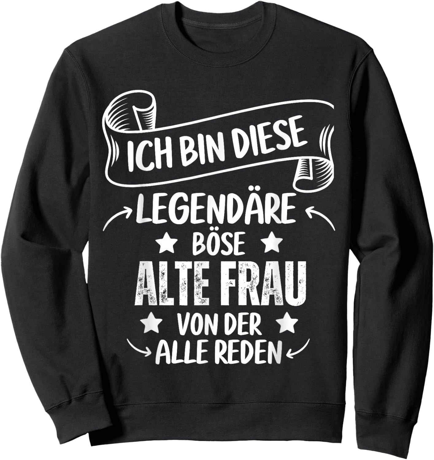 Ich Bin Diese Legendäre Böse Alte Frau Von Der Alle Reden Sweatshirt - Sweatshirt | Black